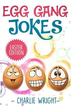 Paperback Egg Gang Jokes - Easter Edition: Easter Jokes Book for Kids with Knock-Knock Jokes and Riddles, An Easter Basket Stuffer for Kids Book