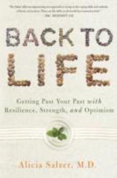 Hardcover Back to Life: Getting Past Your Past with Resilience, Strength, and Optimism Book