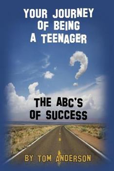 Paperback Your Journey Of Being A Teenager - The ABC's of Success Book