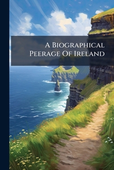 Paperback A Biographical Peerage Of Ireland Book