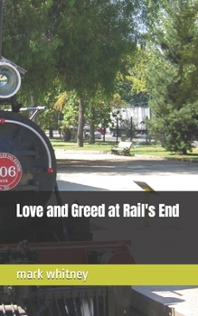 Paperback Love and Greed at Rail's End Book