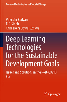 Paperback Deep Learning Technologies for the Sustainable Development Goals: Issues and Solutions in the Post-Covid Era Book