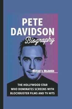 Paperback Pete Davidson Biography: The Hollywood Star Who Dominates Screens with Blockbuster Films and TV Hits Book