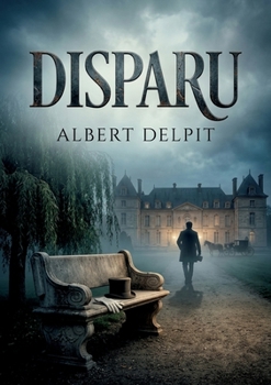 Disparu: Une intrigue captivante au coeur de la société française du XIXe siècle, entre amour et mystère (French Edition)