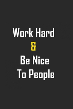 Work Hard & Be Nice To People: lined notebook 6x9 Funny Gift For Coworker, Office Gag Gifts, Boss Gifts, Employees Gift,Journal For Accountants, Birthdays & Appreciation Gift