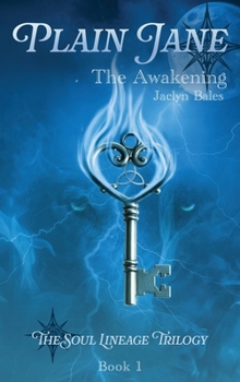 Plain Jane: The Awakening (The Soul Lineage Trilogy)