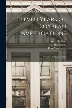 Paperback Eleven Years of Soybean Investigations: Varieties, Seeding, Storage Book