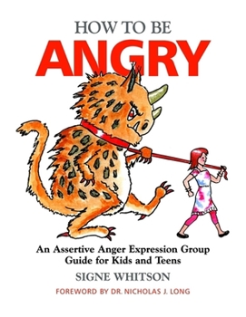 Paperback How to Be Angry: An Assertive Anger Expression Group Guide for Kids and Teens Book
