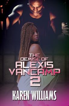 The Demise of Alexis Vancamp 2 - Book #2 of the Demise of Alexis Vancamp