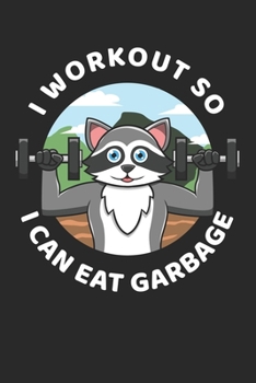 I Workout So I Can Eat Garbish: DIN A5 Waschbär Sport Notizheft | 120 Seiten leeres Waschbär Sport Notizbuch für Notizen in Schule, Universität, ... | Eine tolles Geschenk für Ihre Liebsten.