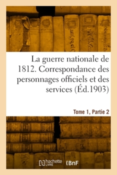 Paperback La Guerre Nationale de 1812. Tome 1, Partie 2 [French] Book