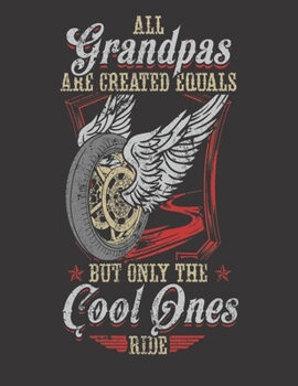 2020 Motorcycle Calendar and Planner For Bikers: All Grandpa Created Equal Biker Cool Ride Motorcycle | December 2019 - December 2020 | 8.5 X 11" ... | Family | Work | School |Rider| Art | Gift