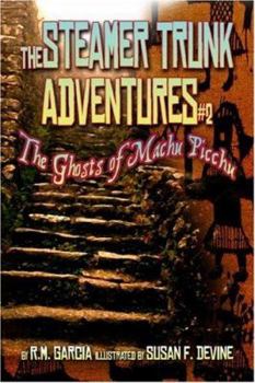 Paperback The Ghosts of Machu Picchu (The Steamer Trunk Adventures) Book