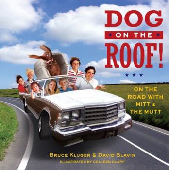 Hardcover Dog on the Roof!: On the Road with Mitt and the Mutt Book