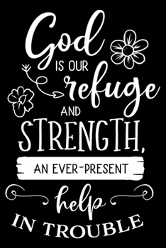 Paperback God is our Refuge and Strength an ever-present Help in Trouble: Notebook lined with Bible verse Psalms 46:1 - (120 pages, 6 in x 9 in) Book