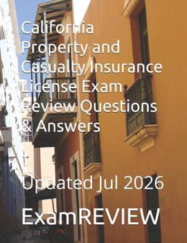 California Property and Casualty Insurance License Exam Review Questions & Answers