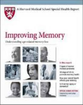 Harvard Medical School Improving Memory: Understanding age-related memory loss - Book  of the Harvard Medical School Special Health Report