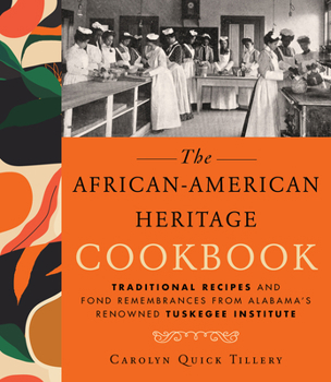 Hardcover African-American Heritage Cookbook: Traditional Recipes and Fond Remembrances from Alabama's Renowned Tuskegee Institute Book