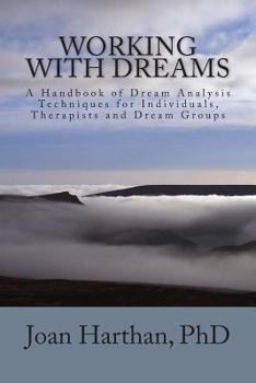 Paperback Working With Dreams: A Handbook of Dream Analysis Techniques for Individuals, Therapists and Dream Groups. Book