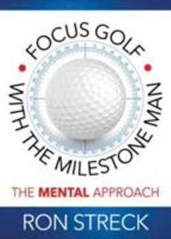 Paperback Focus Golf with the Milestone Man: The Mental Approach Book