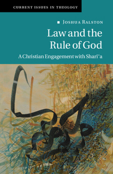 Law and the Rule of God: A Christian Engagement with Shari'a - Book  of the Current Issues in Theology