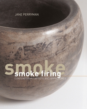 Hardcover Smoke Firing: Contemporary Artists and Approaches Book