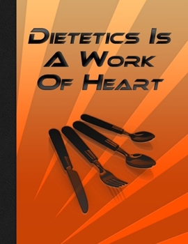 Paperback Dietetics Is A Work Of Heart: Dietitian Graduate, Dietitan Gift Book