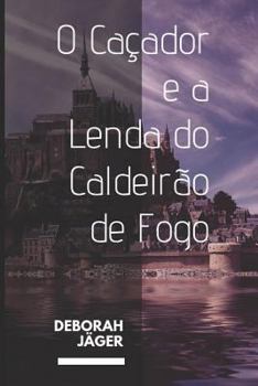 Paperback O Caçador E a Lenda Do Caldeirão de Fogo [Portuguese] Book
