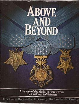 Hardcover Above and Beyond: A History of the Medal of Honor from the Civil War to Vietnam Book