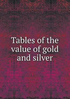 Paperback Tables of the Value of Gold and Silver Book