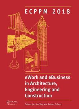 Hardcover Ework and Ebusiness in Architecture, Engineering and Construction: Proceedings of the 12th European Conference on Product and Process Modelling (Ecppm Book