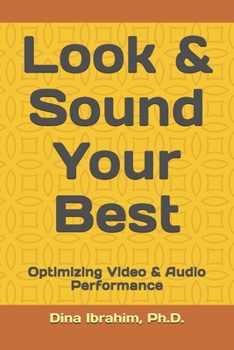 Paperback Look & Sound Your Best: Optimizing Video & Audio Performance Book
