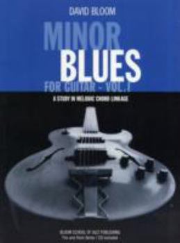 Paperback Minor Blues for Guitar, Vol. 1: A Study in Melodic Chord Linkage [With CD (Audio)] Book