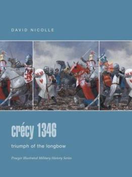 Hardcover Crecy 1346: Triumph of the Longbow (Praeger Illustrated Military History) Book