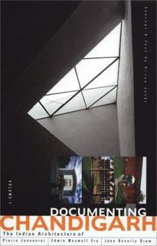 Documenting Chandigarh: The Indian Architecture of Pierre Jeanneret, Edwin Maxwell Fry, Jane Beverly Drew