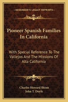 Paperback Pioneer Spanish Families In California: With Special Reference To The Vallejos And The Missions Of Alta California Book