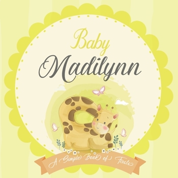 Baby Madilynn A Simple Book of Firsts: A Baby Book and the Perfect Keepsake Gift for All Your Precious First Year Memories and Milestones