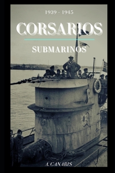 Paperback Corsarios Submarinos: 1939 - 1945 [Spanish] Book