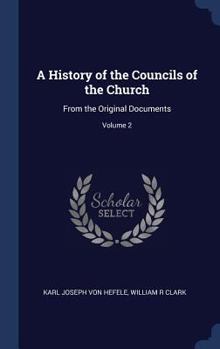 Hardcover A History of the Councils of the Church: From the Original Documents; Volume 2 Book
