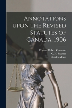 Paperback Annotations Upon the Revised Statutes of Canada, 1906 Book