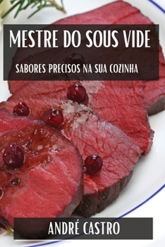 Paperback Mestre do Sous Vide: Sabores Precisos na Sua Cozinha [Portuguese] Book