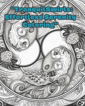 Paperback "TranquilSwirls: Effortless Serenity Coloring" book