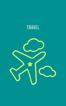 Travel Teal: Notebook Journals for Travelers,  Time To Travel Journal Notebook for Men & Women, Perfect for Writing, Gifts, Travelers, 100 Pages, 5” x 8” in, 12.7 x 20.32 cm