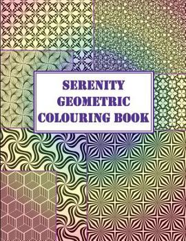 Paperback Serenity Geometric Colouring Book: A Book of Geometric Designs and More Including Sketch Sheets Book