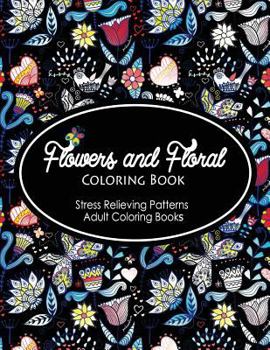Flowers and Floral Coloring Book: Fashion inspired Adult Coloring Book Sketchbook for Artists, Designers, and Doodlers