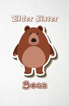 Paperback Elder Sister Bear A5 Lined Notebook 110 Pages: Funny Blank Journal For Wide Animal Nature Lover Zoo Relative Family Baby First Last Name. Unique Stude Book
