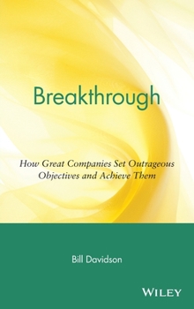 Hardcover Breakthrough: How Great Companies Set Outrageous Objectives and Achieve Them Book