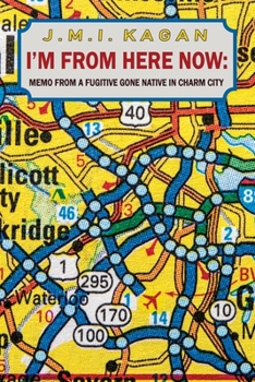 Paperback I'm from Here Now: memos from a fugitive gone native in charm city Book