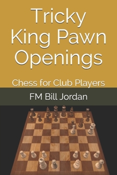 Tricky King Pawn Openings: Chess for Club Players - Book #1 of the Chess for Club Players