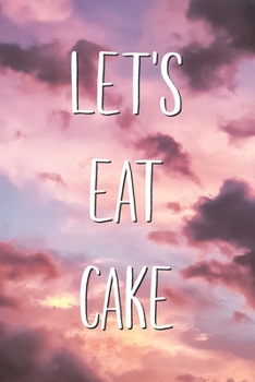 Paperback Let's Eat Cake: Funny Birthday Saying Quote Lined Journal 16th 18th 21st Birthday Gift for Him or Her Book